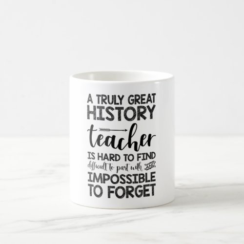 A Truly Great History Teacher Is Hard To Find Coffee Mug