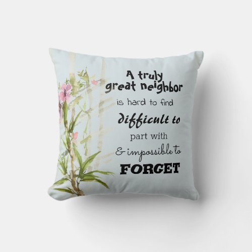 A Truly Great Neighbor Farewell Flower Fence Throw Pillow