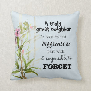 A Truly Great Neighbor Farewell Flower Fence Throw Pillow