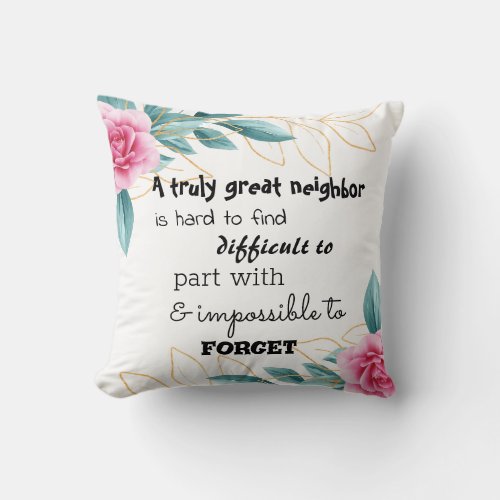 A Truly Great Neighbor Farewell Gift Ceramic Ornam Throw Pillow