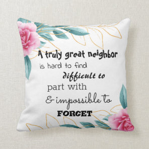 A Truly Great Neighbor Farewell Gift Ceramic Ornam Throw Pillow