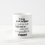 A Truly Great Neighbor Farewell Gift Coffee Mug A Truly Great Neighbor Farewell Gift Coffee Mug