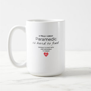 A Truly Great Paramedic Is hard to Fine Coffee Mug