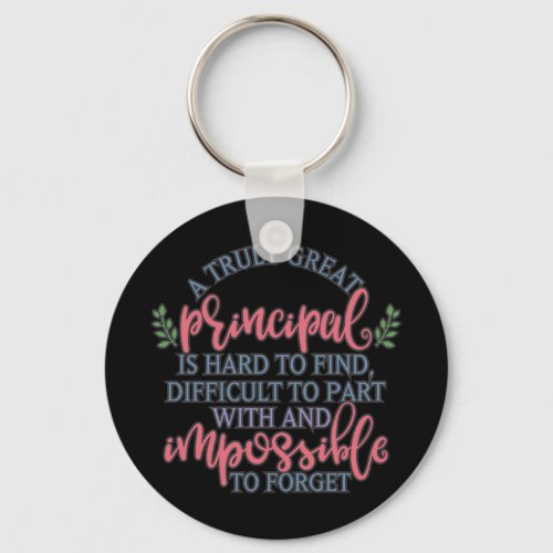 A truly great principal is hard to find keychain