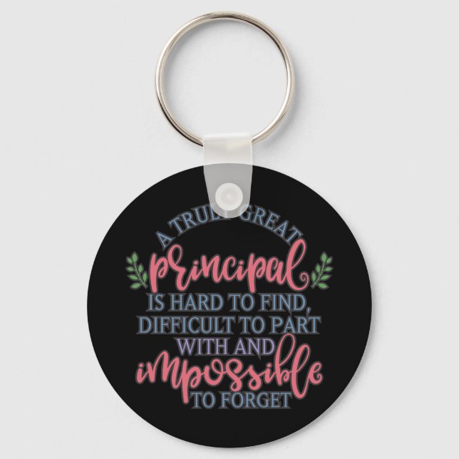 A truly great principal is hard to find keychain (Front)