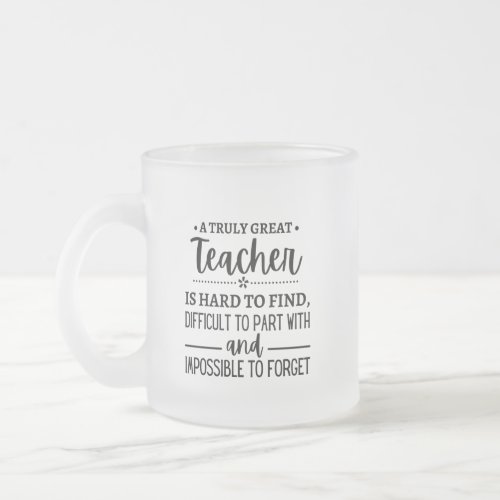 A Truly Great Teacher Frosted Glass Coffee Mug