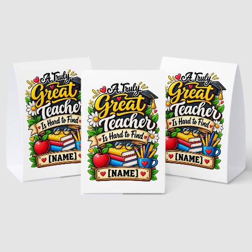 A Truly Great Teacher Is Hard to Find Paper Table Tent