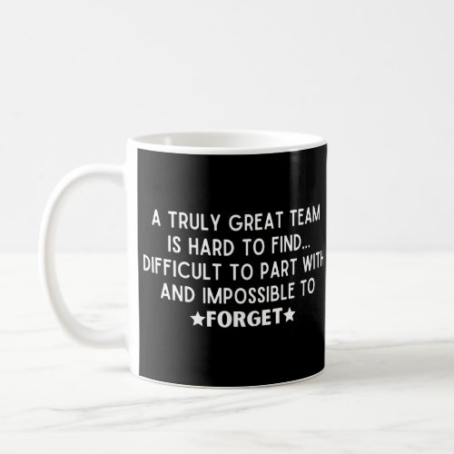 A truly great team is hard to find coffee mug