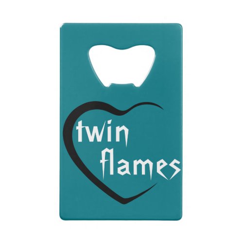 A Twin Flames heart design Credit Card Bottle Opener