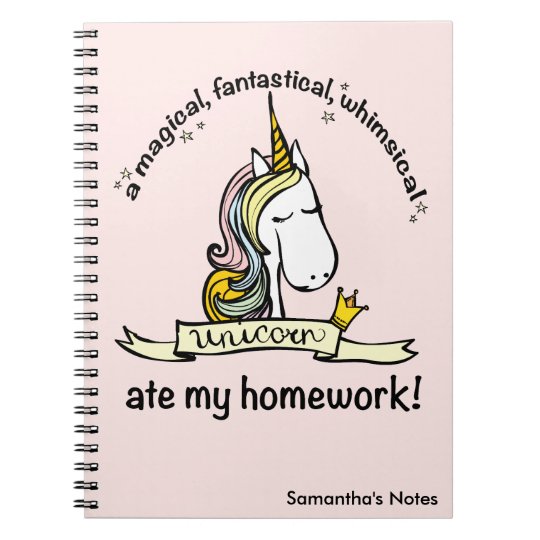 A Unicorn ate My Homework Spiral Notebook | Zazzle