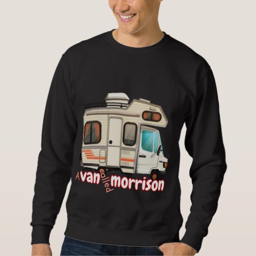 A Van Called Morrison Camping and Surfer  Sweatshirt