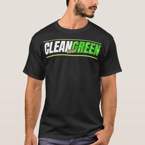 A Vegetarian Is Clean And Green   Veganism   Go Ve T_Shirt