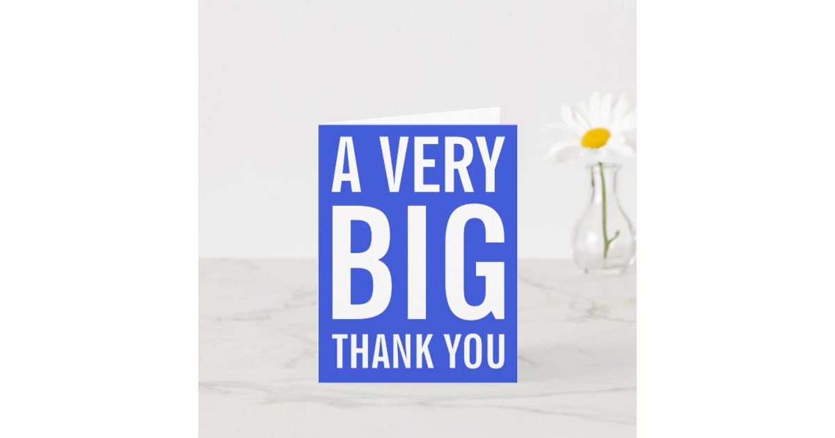 A VERY Big Thank You Card | Zazzle