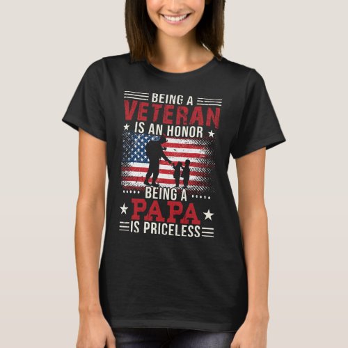 A Veteran Is An Honor Being Papa Is Priceless  T_Shirt