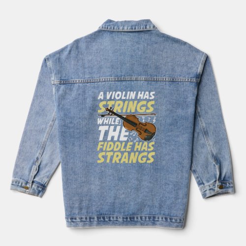 A Violin Has Strings While The Fiddle Has Strangs  Denim Jacket