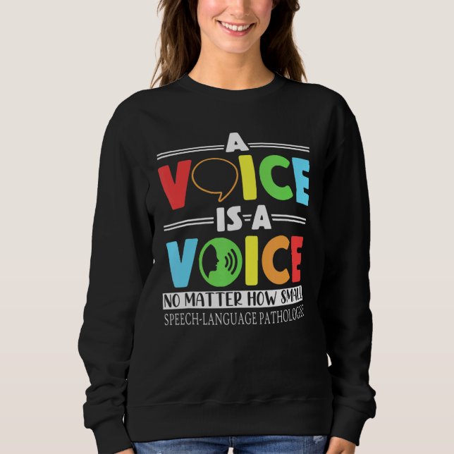 A Voice Is A Voice No Matter How Small Speech Lang Sweatshirt (Front)