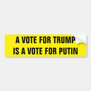 A VOTE FOR TRUMP IS A VOTE FOR PUTIN BUMPER STICKER