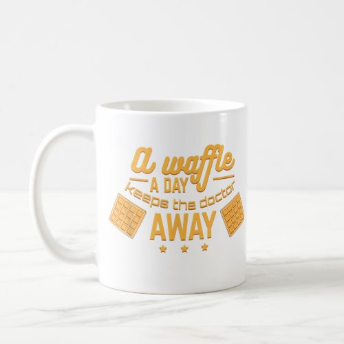 A Waffle a Day Keeps the Doctor Away Novel Coffee Mug