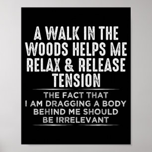 A Walk In The Woods Helps Me Relax And Release Ten Poster