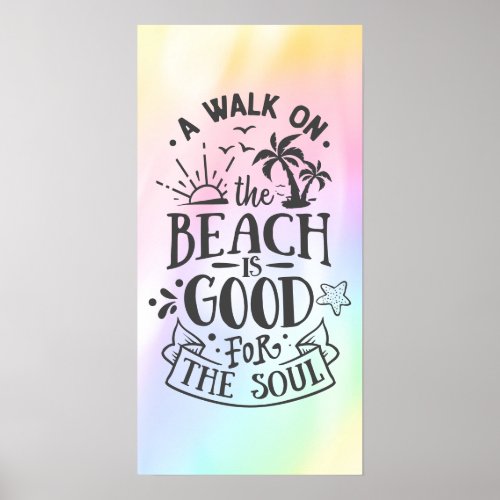 A Walk On The Beach Is Good For The Soul Quote Poster
