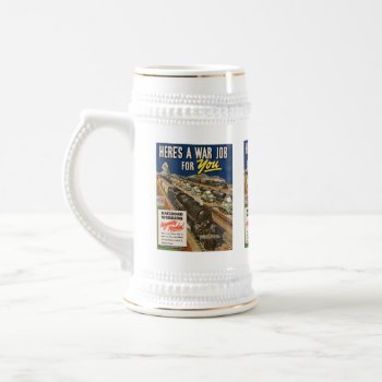 A War Job For You  Ww2   Beer Stein by stanrail at Zazzle