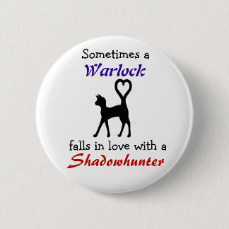A Warlock can love a Shadowhunter Pinback Button