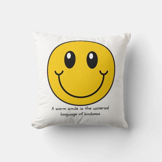 A warm smile is the universal language of kindness throw pillow (Front)