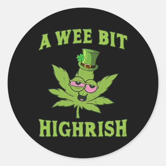 A Wee Bit Highrish Funny Weed St Patricks Day _1  Classic Round Sticker (Front)