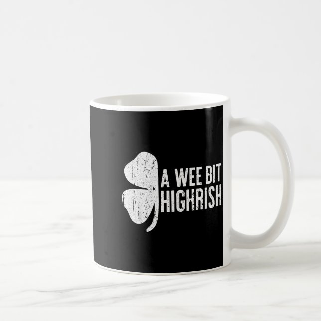 A Wee Bit Highrish Shirt Funny Men Women St Patric Coffee Mug (Right)