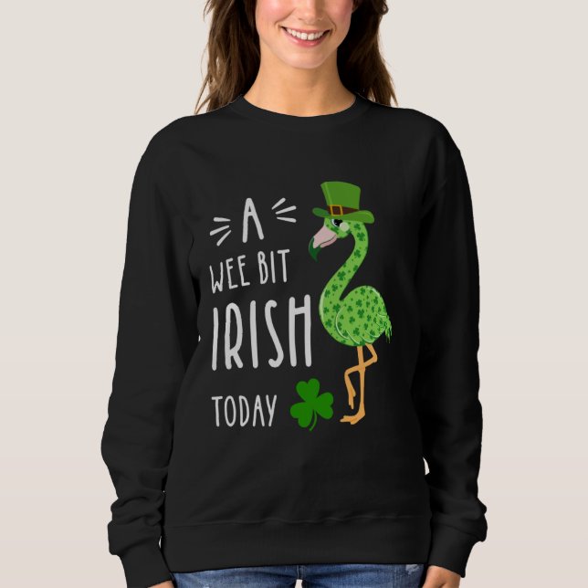 A Wee Bit Irish Today Flamingo Leprechaun St Patty Sweatshirt (Front)