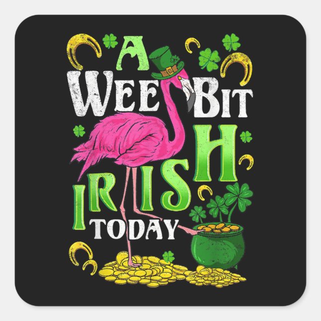 A Wee Bit Irish Today St. Patricks Day Flamingo Square Sticker (Front)