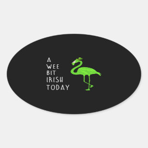 A Wee Bit Irish Today St. Patty’s Day Flamingo Oval Sticker