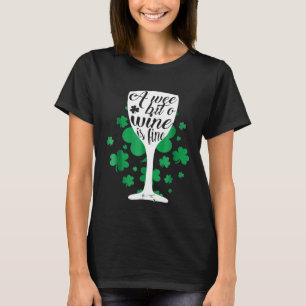 A Wee Bit O Wine Is Fine St Patricks Day Drinking T-Shirt