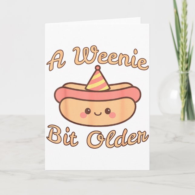 A Weenie Bit Older A Cute And Funny Hot Dog Birthd Card (Front)