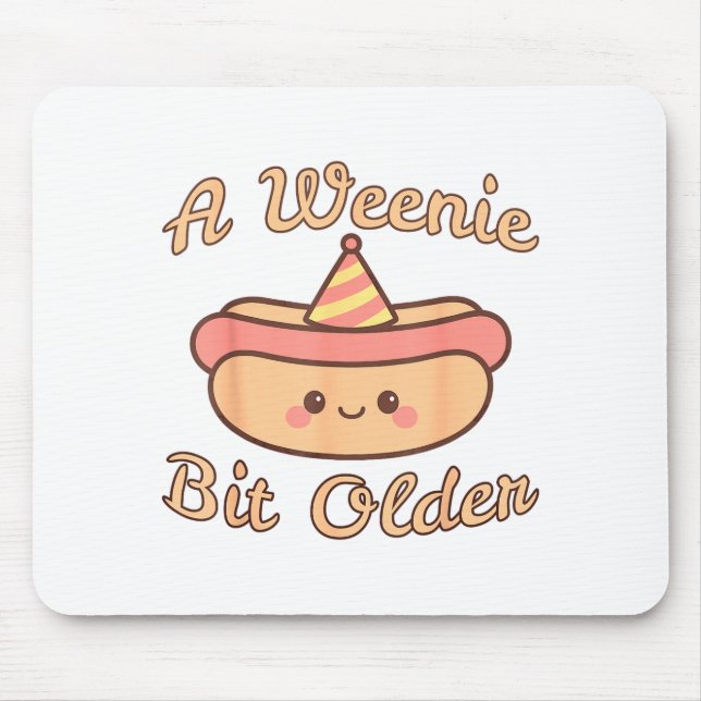 A Weenie Bit Older A Cute And Funny Hot Dog Birthd Mouse Pad (Front)