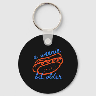 A Weenie Bit Older Funny Hotdog Pun Birthday Desig Keychain