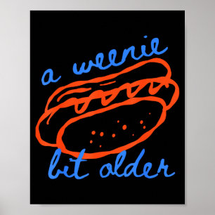 A Weenie Bit Older Funny Hotdog Pun Birthday Desig Poster