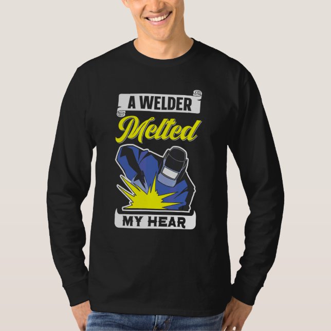 A Welder Melted My Hear Western Welder  Welder T-Shirt (Front)