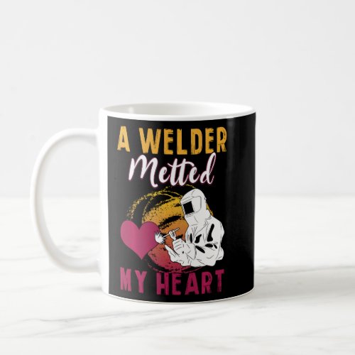 A Welder Melted My Heart Funny Gift For Wife Girlf Coffee Mug