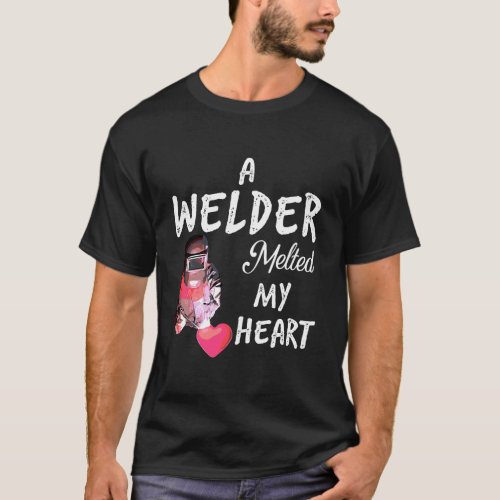 A Welder Melted My Heart Funny In Love T_Shirt