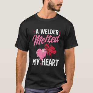 A Welder Melted My Heart Skilled Ironworker Cons T-Shirt