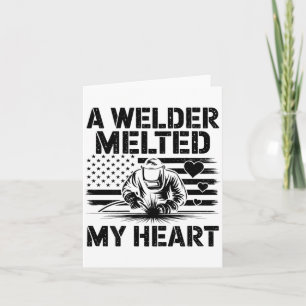 A Welder Melted My Heart Valentine Day On Ck Wel Card