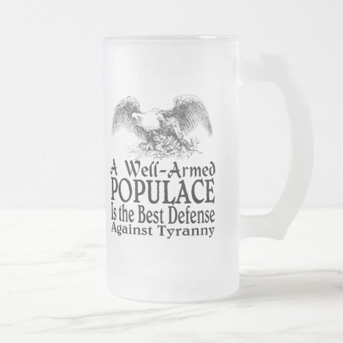 A Well Armed Populace Is the Best Defense Frosted Glass Beer Mug
