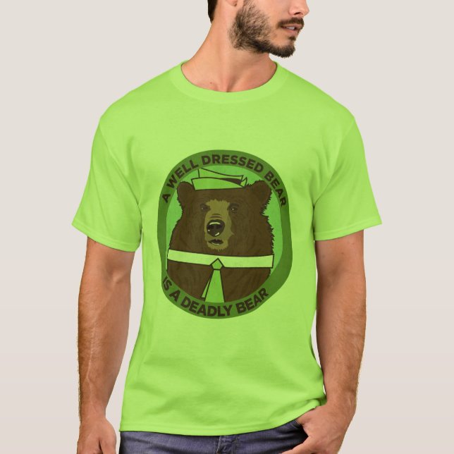 A Well Dressed Bear Is A Deadly Bear T-Shirt (Front)