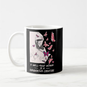 A Well Read Woman Is A Dangerous Creature Reading  Coffee Mug