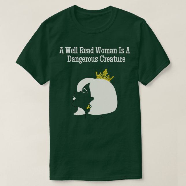 A Well Read Women is a Dangerous Creature T-Shirt (Design Front)