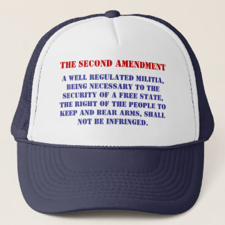 A well regulated Militia, being ne... - Customized Trucker Hat