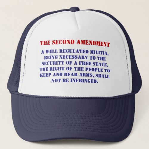 A well regulated Militia being ne _ Customized Trucker Hat