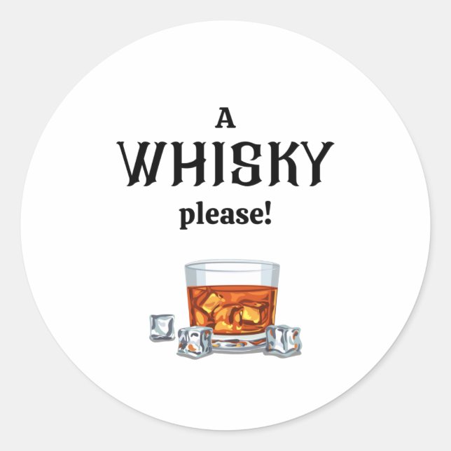 A Whisky | Whiskey please Classic Round Sticker (Front)