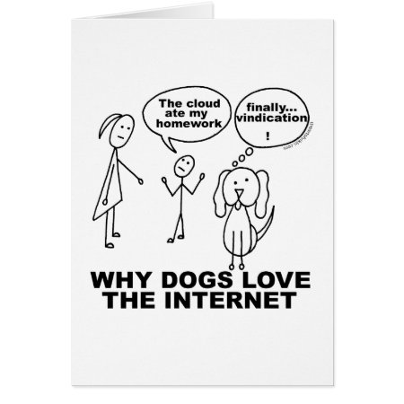 A Why Dogs Love The Internet Blank Card Funny